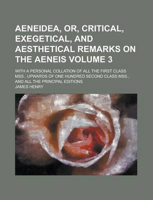 Book cover for Aeneidea, Or, Critical, Exegetical, and Aesthetical Remarks on the Aeneis (3); With a Personal Collation of All the First Class Mss., Upwards of One H