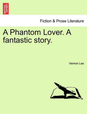 Book cover for A Phantom Lover. a Fantastic Story.