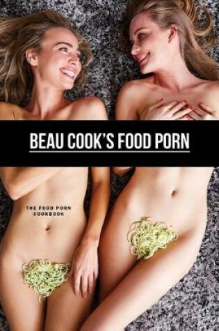 Cover of Beau Cook's Food Porn