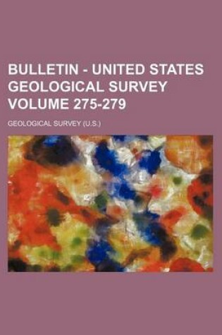 Cover of Bulletin - United States Geological Survey Volume 275-279