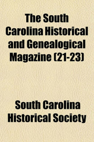 Cover of The South Carolina Historical and Genealogical Magazine (Volume 21-23)