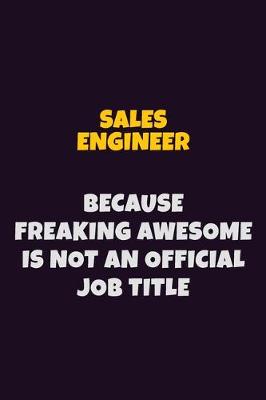 Book cover for Sales Engineer, Because Freaking Awesome Is Not An Official Job Title