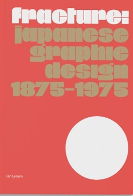 Book cover for Fracture: Japanese Graphic Design 1875–1975