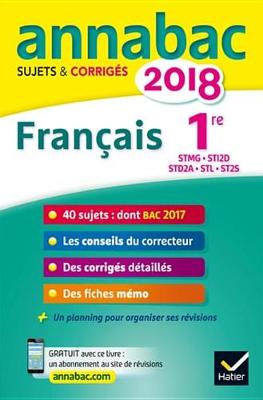 Book cover for Annales Annabac 2018 Francais 1re Stmg, Sti2d, Std2a, STL, St2s