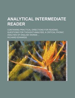 Book cover for Analytical Intermediate Reader; Containing Practical Directions for Reading, Questions for Thought-Analysis, a Critical Phonic Analysis of English Words ...