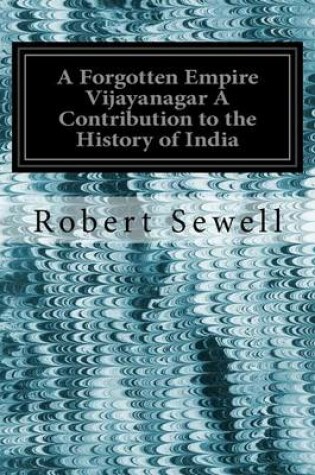 Cover of A Forgotten Empire Vijayanagar A Contribution to the History of India