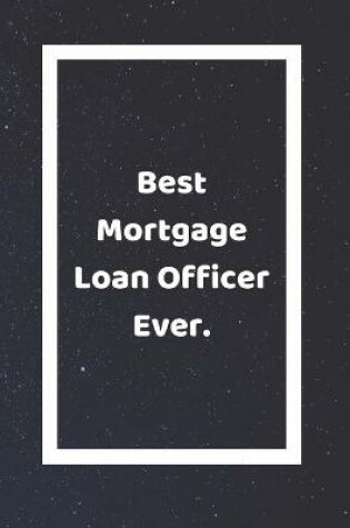 Cover of Best Mortgage Loan Officer Ever