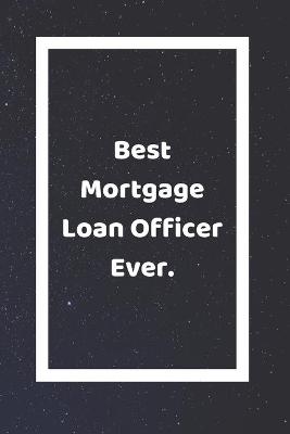Book cover for Best Mortgage Loan Officer Ever