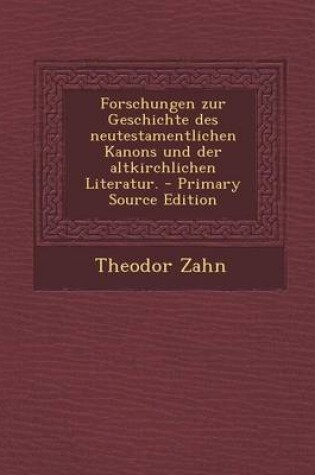 Cover of Forschungen Zur Geschichte Des Neutestamentlichen Kanons Und Der Altkirchlichen Literatur.