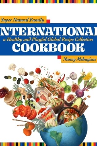 Cover of Super Natural Family International Cookbook