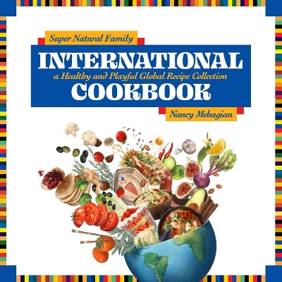 Book cover for Super Natural Family International Cookbook