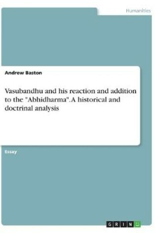 Cover of Vasubandhu and his reaction and addition to the "Abhidharma". A historical and doctrinal analysis