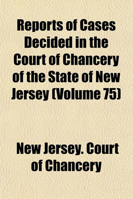 Book cover for Reports of Cases Decided in the Court of Chancery of the State of New Jersey Volume 75