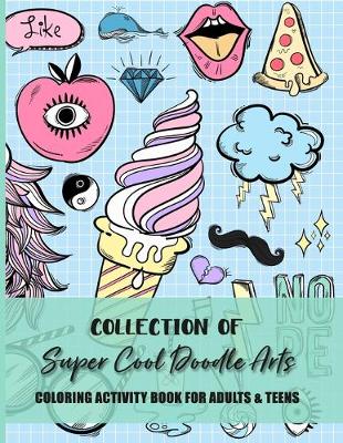 Cover of Collection Of Super Cool Doodle Arts Coloring Activity Book For Adults