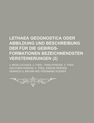 Book cover for Lethaea Geognostica Oder Abbildung Und Beschreibung Der Fur Die Gebirgs-Formationen Bezeichnendsten Versteinerungen; 3. Meso-Lethaea