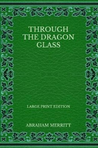 Cover of Through the Dragon Glass - Large Print Edition