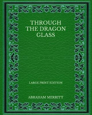 Book cover for Through the Dragon Glass - Large Print Edition