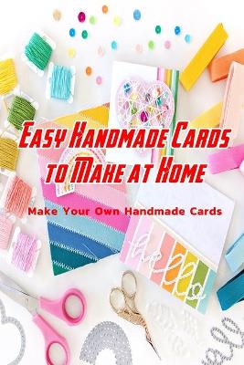 Book cover for Easy Handmade Cards to Make at Home