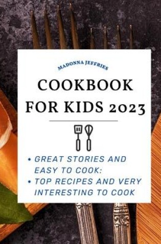 Cover of Cookbook For Kids 2023