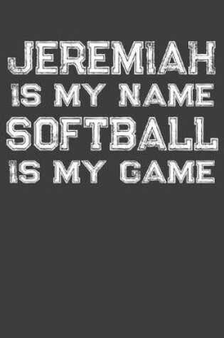 Cover of Jeremiah Is My Name Softball Is My Game