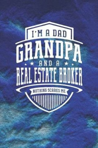 Cover of I'm A Dad Grandpa & A Real Estate Broker Nothing Scares Me