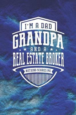 Book cover for I'm A Dad Grandpa & A Real Estate Broker Nothing Scares Me