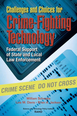 Book cover for Challenges and Choices for Crime-Fighting Technology Federal Support of State and Local Law Enforcement