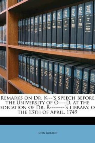Cover of Remarks on Dr. K---'s Speech Before the University of O----D, at the Dedication of Dr. R--------'s Library, on the 13th of April, 1749
