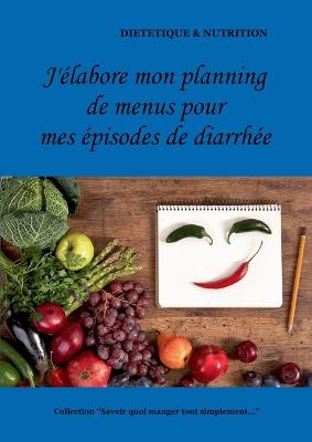 Book cover for J'élabore mon planning de menus pour mes épisodes de diarrhée