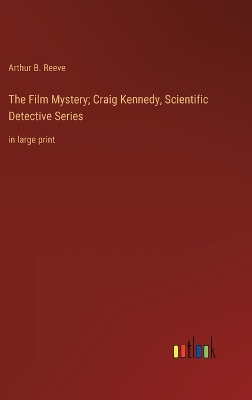 Book cover for The Film Mystery; Craig Kennedy, Scientific Detective Series