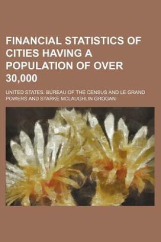 Cover of Financial Statistics of Cities Having a Population of Over 30,000