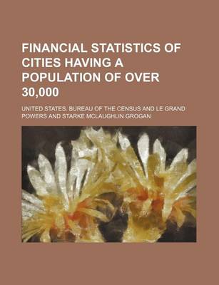 Book cover for Financial Statistics of Cities Having a Population of Over 30,000