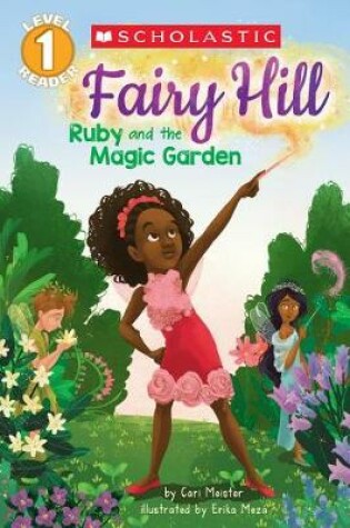 Cover of Ruby and the Magic Garden (Scholastic Reader, Level 1: Fairy Hill #1)