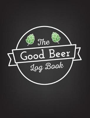 Book cover for The Good Beer Log Book