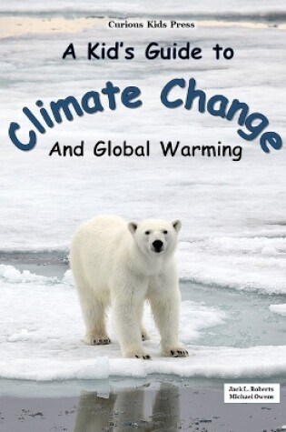 Cover of A Kid's Guide to Climate Change and Global Warming