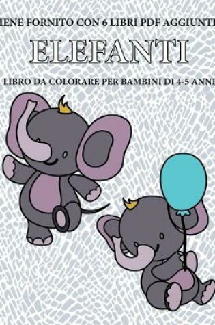 Cover of Libro da colorare per bambini di 4-5 anni (Elefanti)