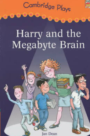Cover of Cambridge Plays: Harry and the Megabyte Brain