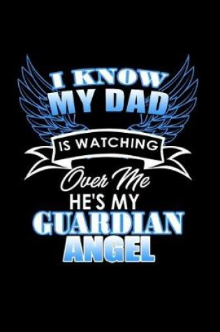 Cover of I know my Dad is watching over me He's my Guardian Angel
