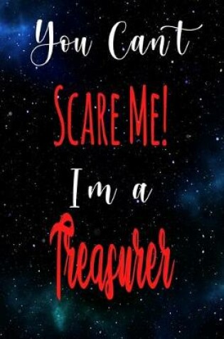 Cover of You Can't Scare Me! I'm A Treasurer