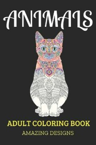 Cover of Animals Adult Coloring Book Amazing Designs