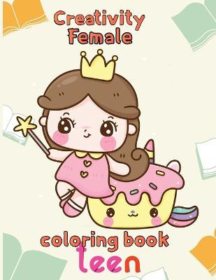 Book cover for Creativity Female Coloring Book Teen