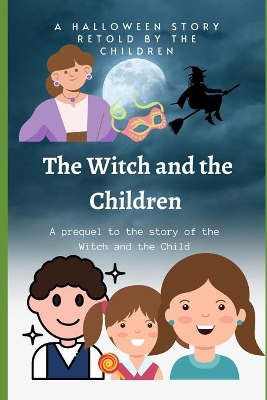 Book cover for The Witch and the Children (What If)