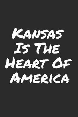 Book cover for Kansas Is The Heart Of America