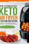 Book cover for The Complete Keto Air Fryer Cookbook