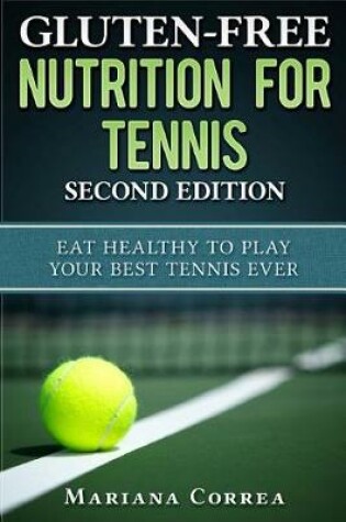 Cover of GLUTEN FREE NUTRITION For TENNIS SECOND EDITION