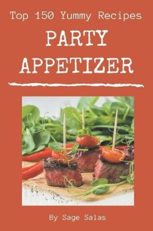 Cover of Top 150 Yummy Party Appetizer Recipes