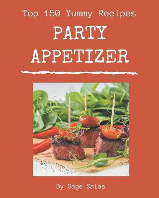 Book cover for Top 150 Yummy Party Appetizer Recipes
