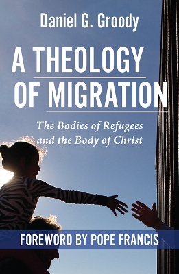 Book cover for A Theology of Migration: