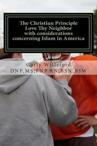 Cover of An Analysis of the Christian Principle Love Thy Neighbor with Considerations Concerning Islam in America