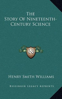 Book cover for The Story Of Nineteenth-Century Science